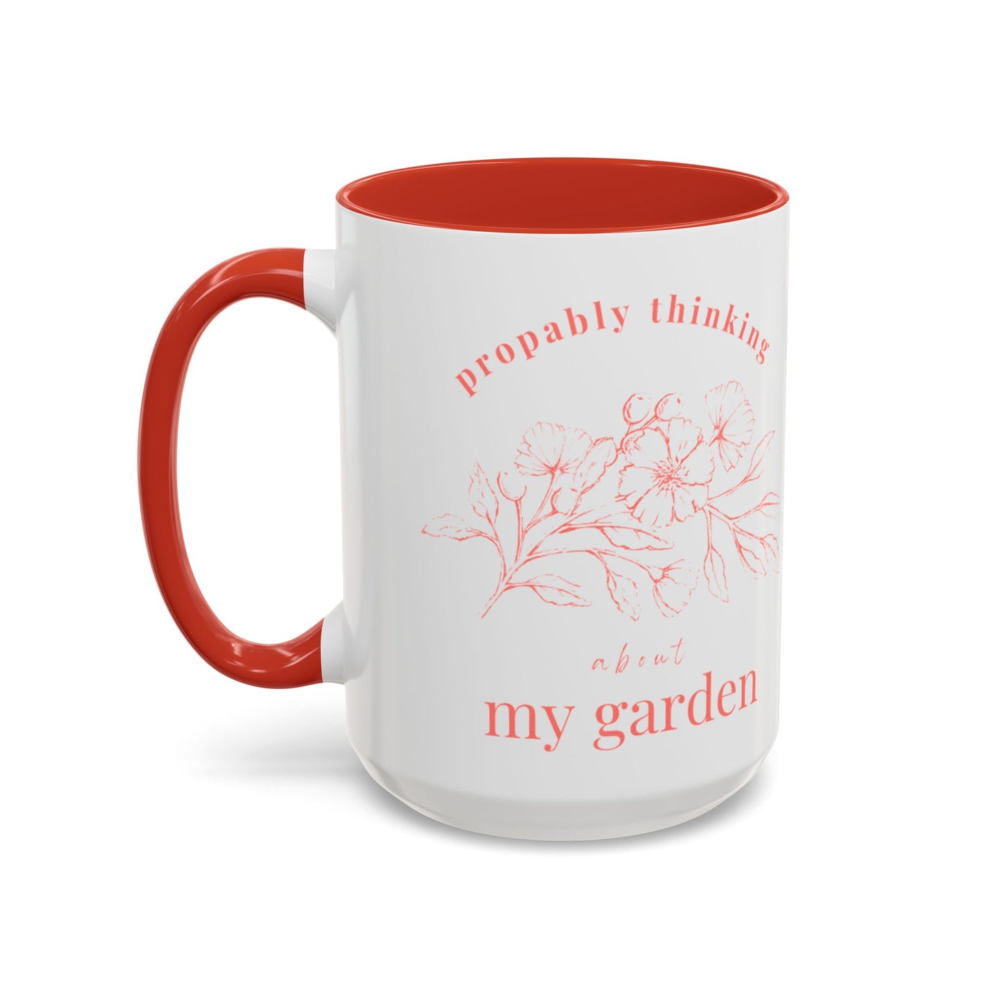 "Probably Thinking About My Garden" Flower People 15oz Accent Coffee Mug