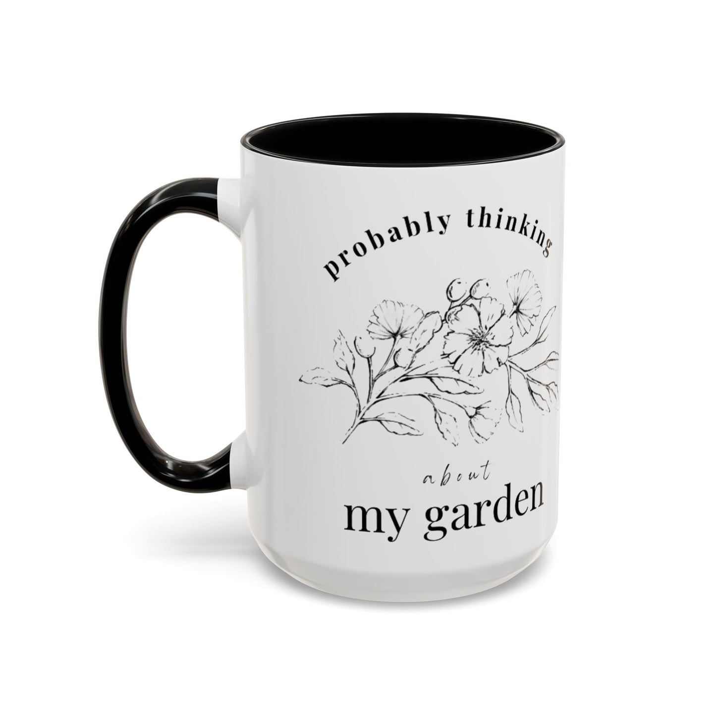 "Probably Thinking About My Garden Accent Coffee Mug" — Dark Romantic Ceramic 15 oz Mug