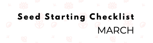 Seed Starting Checklist: March