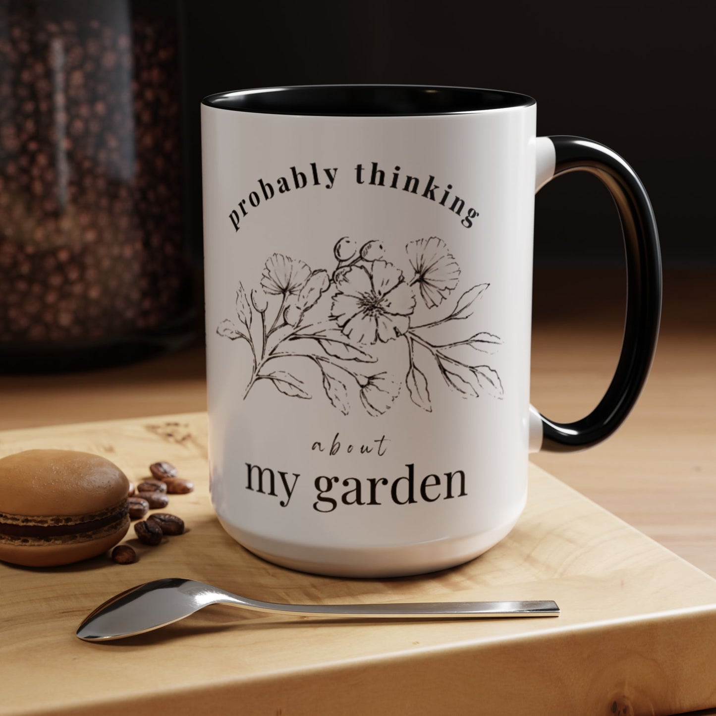 "Probably Thinking About My Garden Accent Coffee Mug" — Dark Romantic Ceramic 15 oz Mug