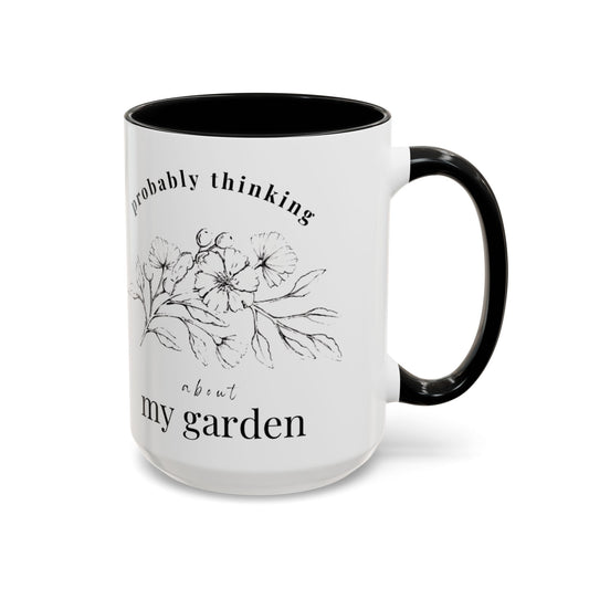 "Probably Thinking About My Garden Accent Coffee Mug" — Dark Romantic Ceramic 15 oz Mug
